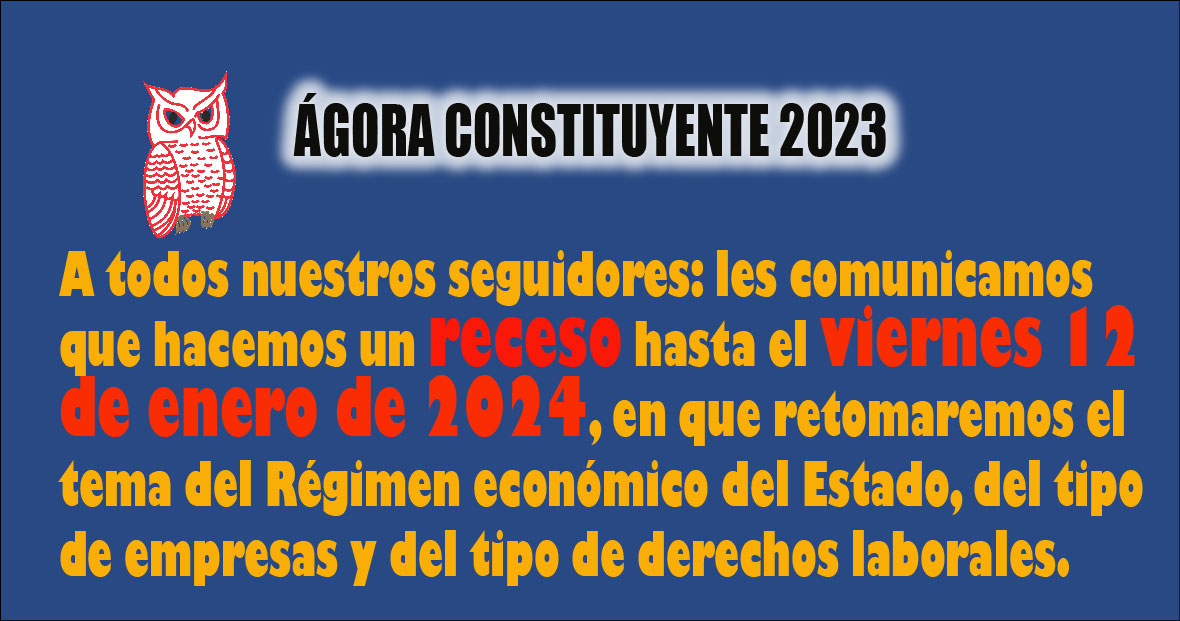 Ágora Constituyente  - RECESO hasta viernes 12 de enero 2024