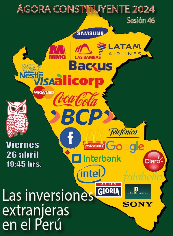 Ágora Constituyente  VIERNES 26 abril - Las inversiones extranjeras en el Perú - Sesión 46