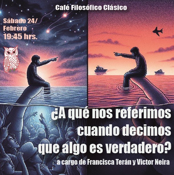 Café 1100 Café Filosófico Clásico: ¿A qué nos referimos cuando decimos que algo es verdadero? A cargo de Francisca Terán y Víctor Neira