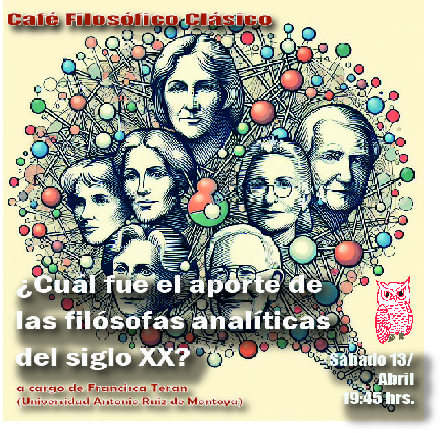 Café 1106 Café Filosófico Clásico: ¿Cuál fue el aporte de las filósofas analíticas del siglo XX? a cargo de Francisca Teran