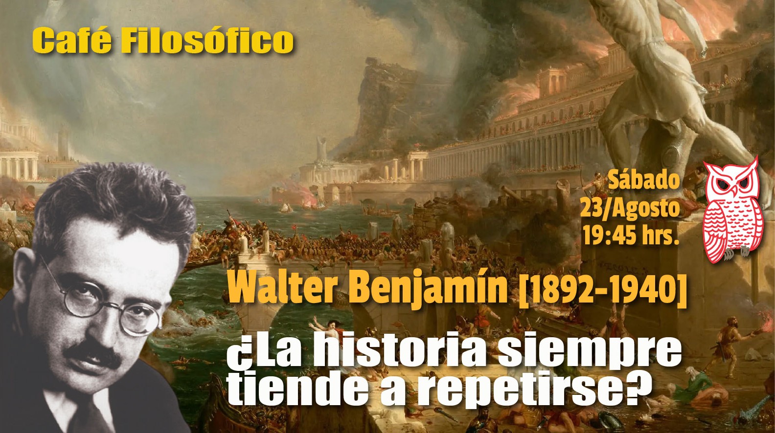 Café 1162, 23 de agosto 2025. Café Filosófico-Histórico. Filosofía S. XX: WALTER BENJAMÍN [1892-1940]: ¿La historia siempre tiende a repetirse?