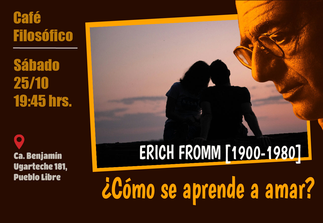 Café 1170, 25 de octubre 2025. Café Filosófico-Histórico. Filosofía S. XX: ERICH FROMM [1900-1980]: ¿Cómo se aprende a amar?