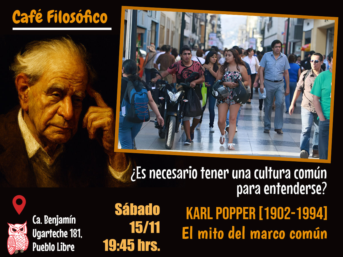 Café 1172, 15 de noviembre 2025. Café Filosófico-Histórico. Filosofía S. XX: KARL POPPER [1902-1994]: El mito del marco común. ¿Es necesario tener una cultura común para entenderse?