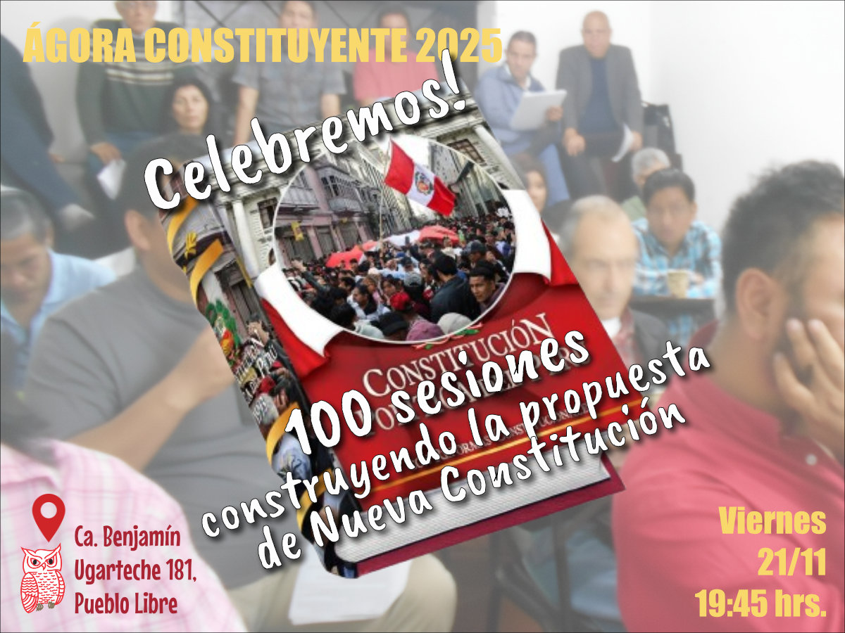 Ágora Constituyente. VIERNES 21 de noviembre 2025. Celebración de las 100 sesiones del Ágora Constituyente