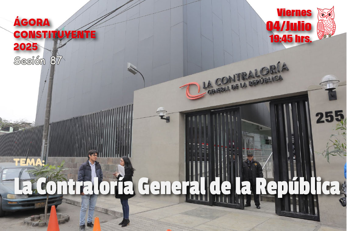 Ágora Constituyente, VIERNES 04 de julio, Sesión Nº 87: LA CONTRALORÍA GENERAL DE LA REPÚBLICA