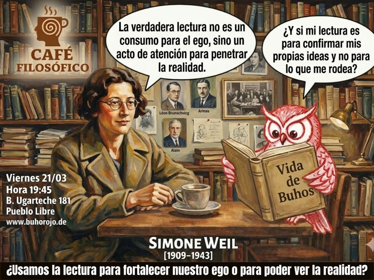 Café 1187, 21 de marzo. 2026. Café Filosófico-Histórico. Filosofía S. XX: Simone Weil [1909-1943] ¿Usamos la lectura para fortalecer nuestro ego o para poder ver la realidad?