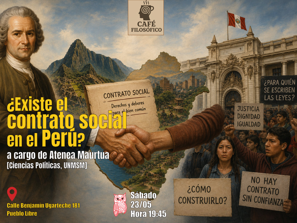 Café 1194, 23 de mayo 2026. Café Filosófico Clásico: ¿Existe el contrato social en el Perú? a cargo de Atenea Maurtua [Ciencias Políticas, UNMSM]