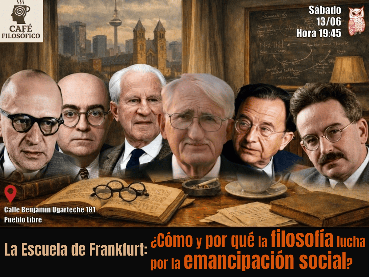 Café 1196, 13 de junio. 2026. Café Filosófico-Histórico. Filosofía S. XX: La Escuela de Frankfurt: ¿Cómo y por qué la filosofía lucha por la emancipación social?