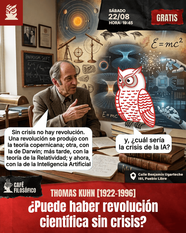 Café 1204, 22 de agosto. 2026. Café Filosófico-Histórico. Filosofía S. XX: Thomas Kuhn [1922-1996]: ¿Puede haber revolución científica sin crisis?