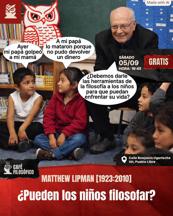 Café 1206, 05 de setiembre. 2026. Café Filosófico-Histórico. Filosofía S. XX: Matthew Lipman [1923-2010]: ¿Pueden los niños filosofar?