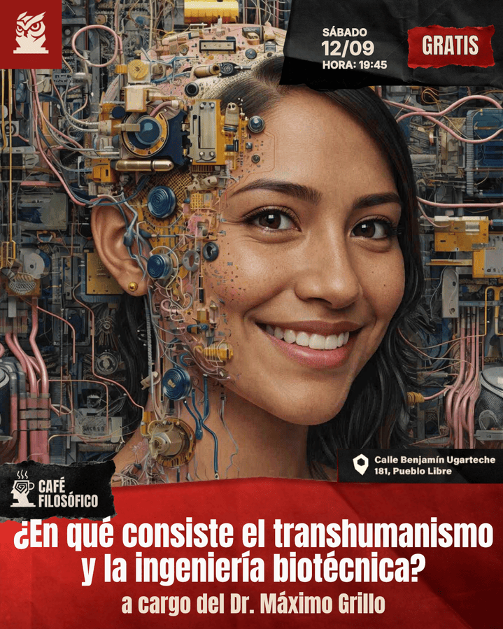 Café 1207, 12 de setiembre 2026. Café Filosófico Clásico: ¿En qué consiste el transhumanismo y la ingeniería biotécnica? A cargo del Dr. Máximo Grillo