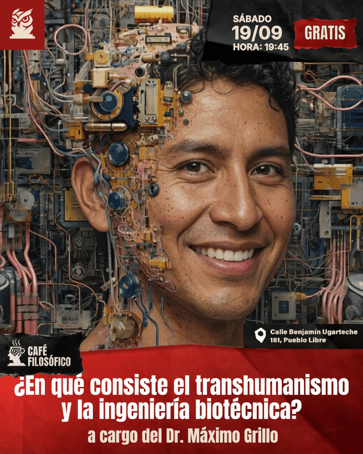 Café 1208, 19 de setiembre 2026. Café Filosófico Clásico: ¿En qué consiste el transhumanismo y la ingeniería biotécnica? A cargo del Dr. Máximo Grillo