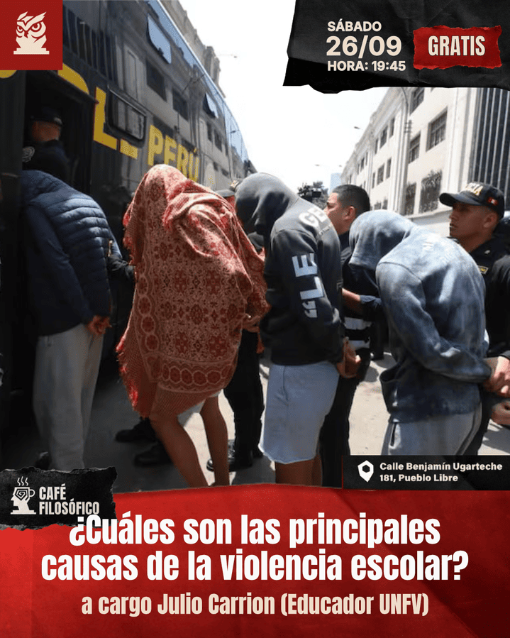Café 1209, 26 de setiembre 2026. Café Filosófico Clásico: ¿Cuáles son las principales causas de la violencia escolar? a cargo de Julio Carrión (Educador UNFV)