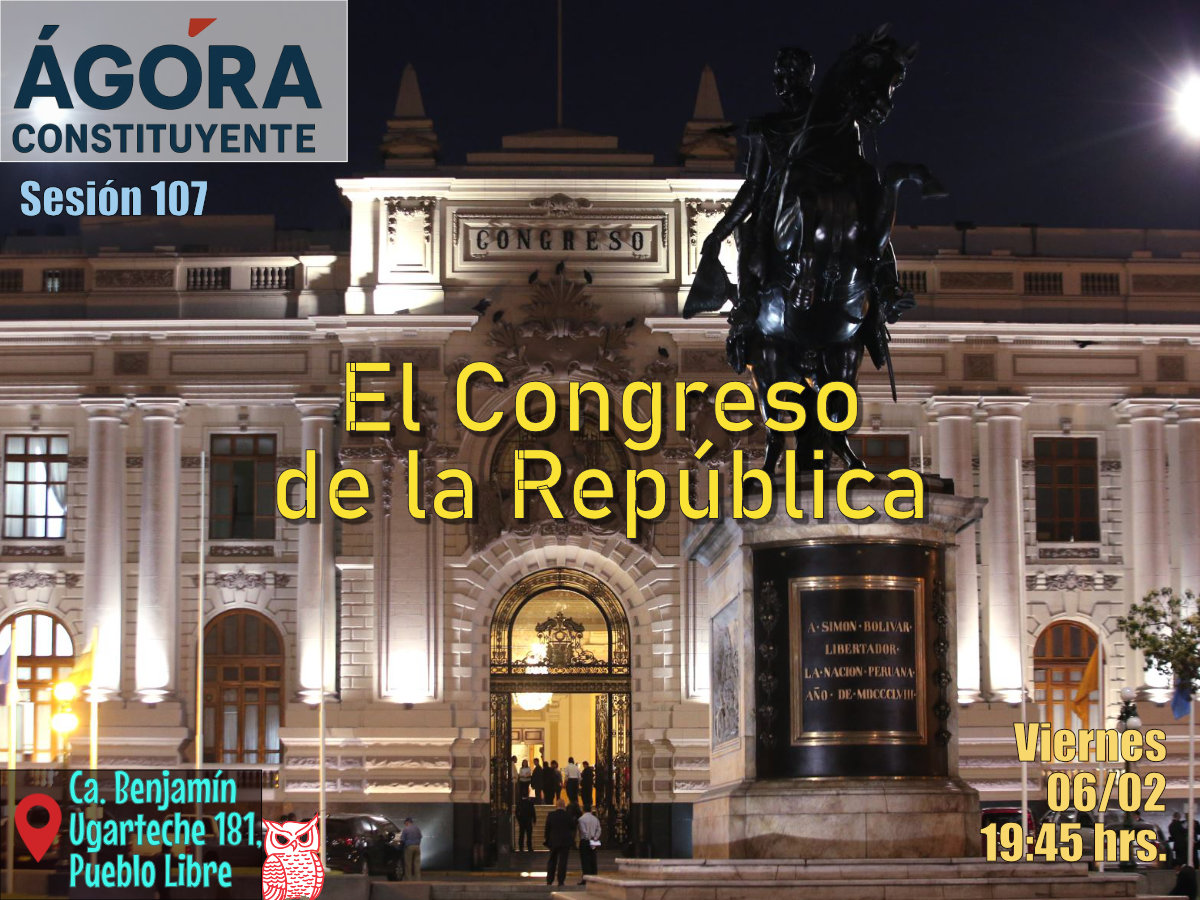 Ágora Constituyente. Sesión 107. VIERNES 06 Feb 2026:  El Congreso de la República