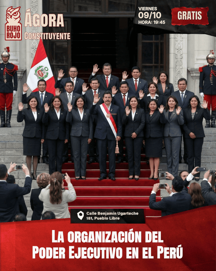Ágora Constituyente. Sesión 118. VIERNES 09 octubre 2026: La organización del Poder Ejecutivo en el Perú