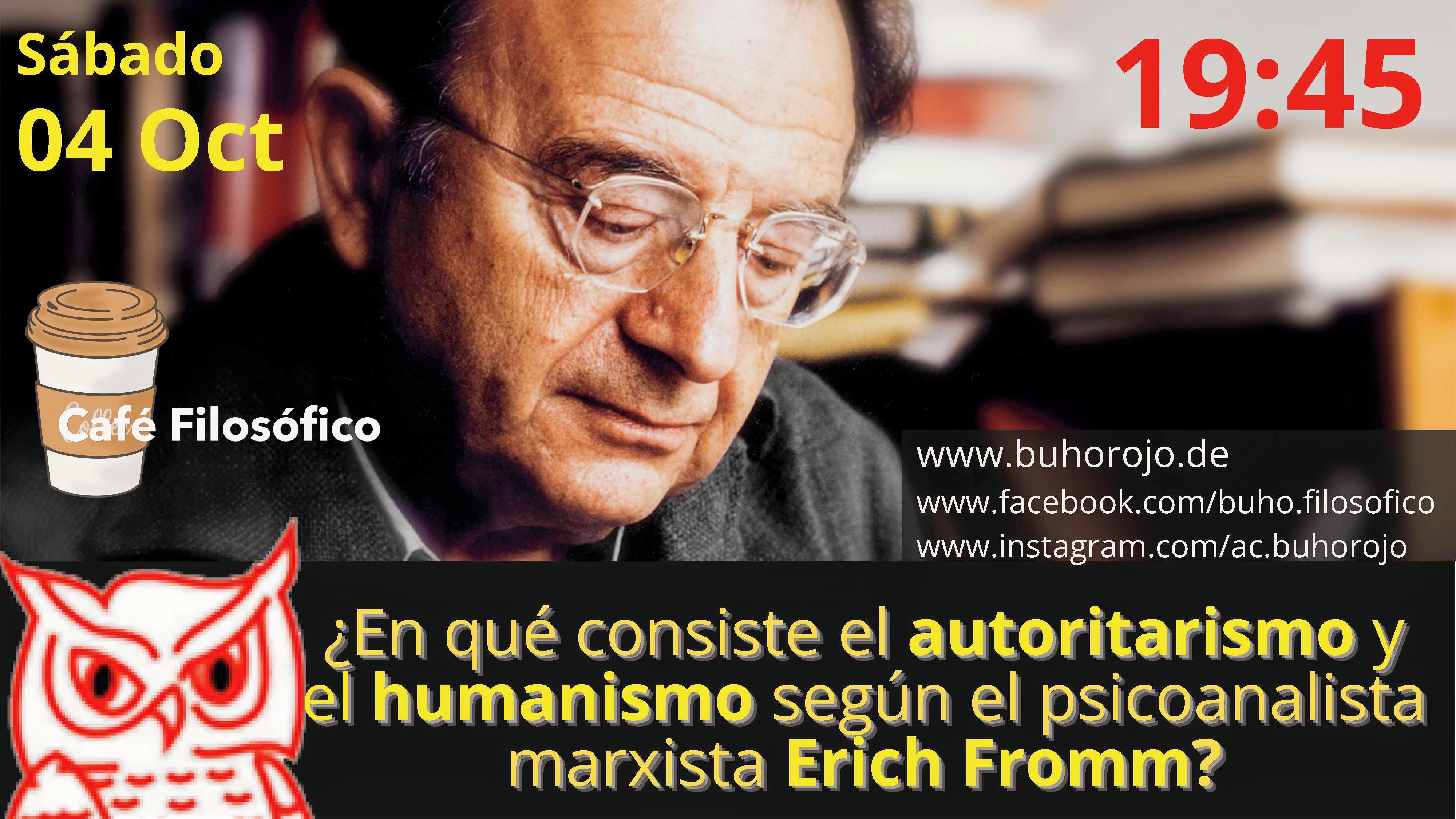 Café 1167- 04 octubre 2025 ¿EN QUÉ CONSISTE EL AUTORITARISMO Y EL HUMANISMO SEGUN EL PSICOANALISTA MARXISTA ERICH FROMM? 