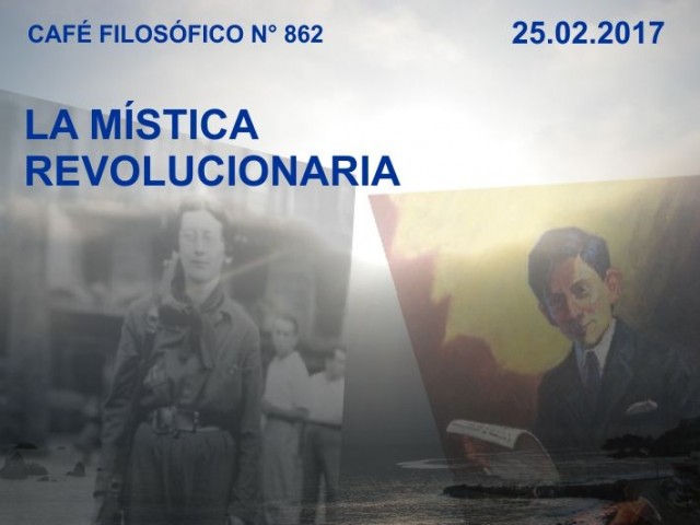 25.02.2017 La Mística Revolucionaria  - Café Filosófico N° 862